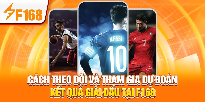 FIFA Online 4: Các Giải Đấu Được F168 Cập Nhật Hàng Tuần 4 Cách theo dõi và tham gia dự đoán kết quả giải đấu tại F168