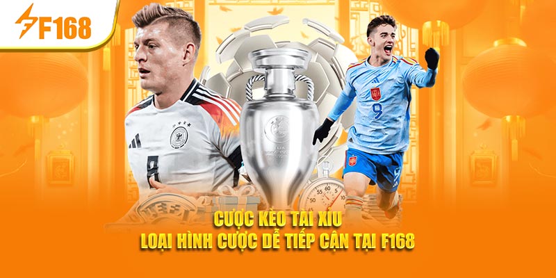 Cược Kèo Tài Xỉu – Loại Hình Cược Dễ Tiếp Cận Tại F168